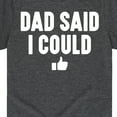thumbnail image 3 of Instant Message - Dad Said I Could - Toddler & Youth Short Sleeve Graphic T-Shirt, 3 of 6