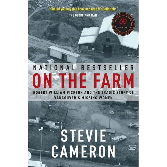 On the Farm: Robert William Pickton and the Tragic Story of Vancouver's Missing Women, (Paperback)