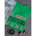 thumbnail image 3 of All Woman Are Created Equal 
But The Best Are Born In June Quote Women Kelly Green T-Shirt, Female XX-Large, 3 of 4