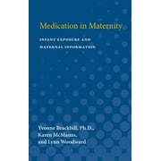 International Academy For Research In Learning Disabilities Monograph Series: Medication in Maternity : Infant Exposure and Maternal Information (Paperback)