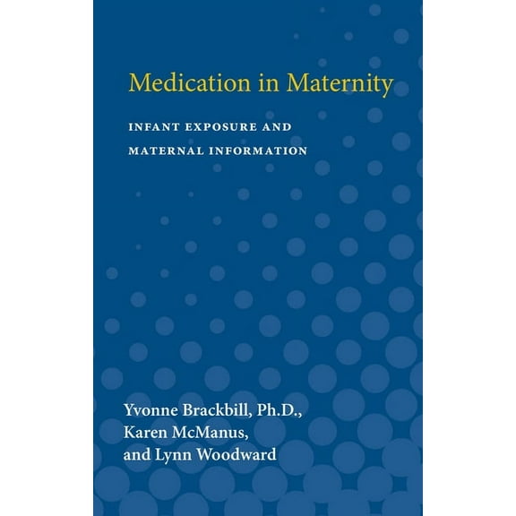Medication in Maternity: Infant Exposure and Maternal Information, (Paperback)