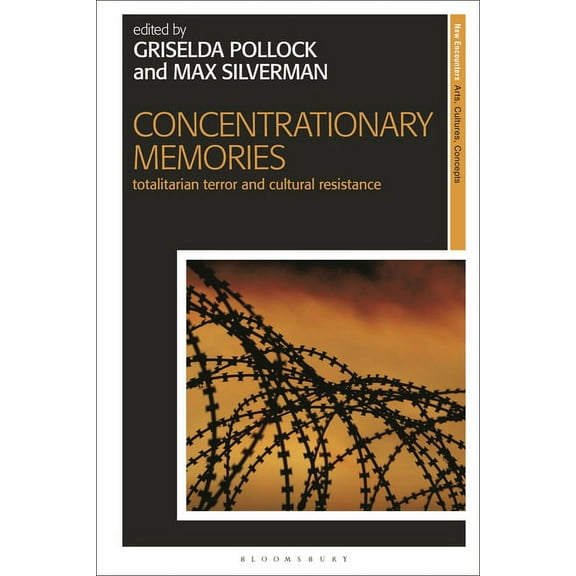 New Encounters: Arts, Cultures, Concepts Concentrationary Memories: Totalitarian Terror and Cultural Resistance, (Hardcover)