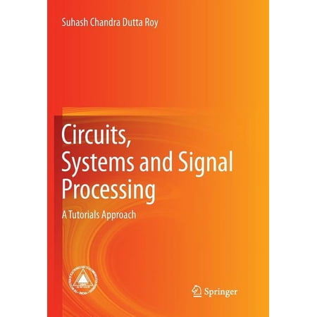Circuits Systems and Signal Processing: A Tutorials Approach (Paperback)