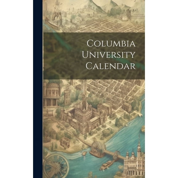 Columbia University Calendar (Hardcover)