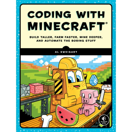 Coding with Minecraft : Build Taller, Farm Faster, Mine Deeper, and Automate the Boring (Best Wheat Farm Minecraft)