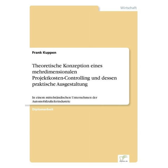 Theoretische Konzeption eines mehrdimensionalen Projektkosten-Controlling und dessen praktische Ausgestaltung: In einem , (Paperback)