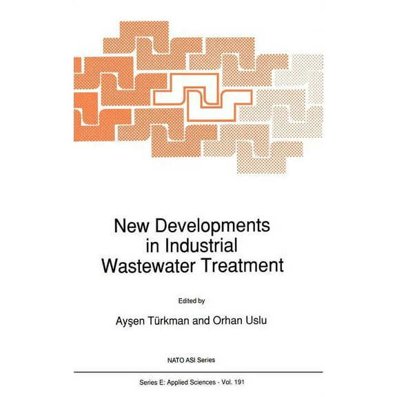 NATO Science Series E: New Developments in Industrial Wastewater Treatment, Book 191, (Hardcover)