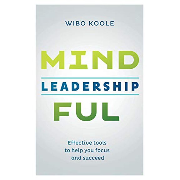 Pre-Owned Mindful Leadership: Effective tools to help you focus and succeed (Paperback) 9492004003 9789492004000