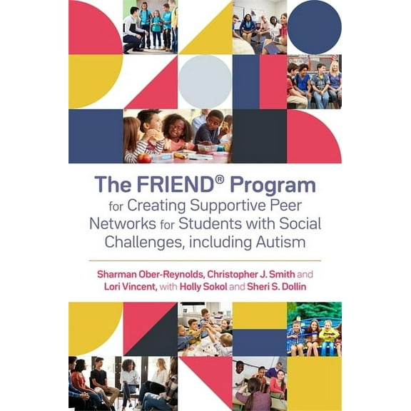 The Friend(r) Program for Creating Supportive Peer Networks for Students with Social Challenges, Including Autism, (Paperback)