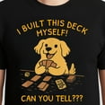 thumbnail image 3 of I Built This Deck Myself Can You Tell T-Shirt – Dog Lovers Humor – Casual Wear, 3 of 6