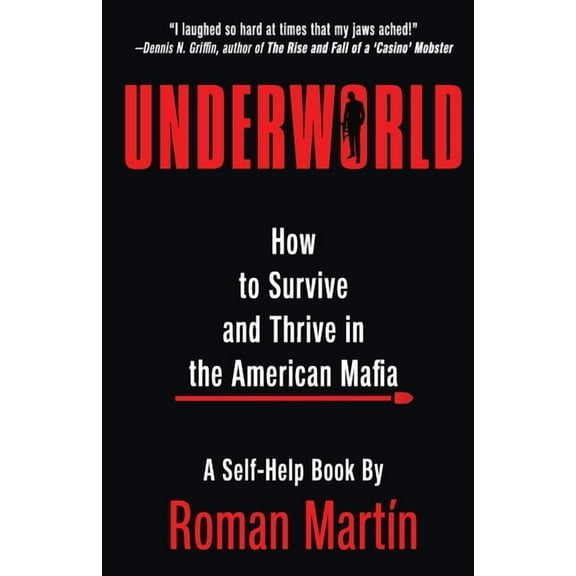 Underworld: How To Survive And Thrive In The American Mafia (Paperback)