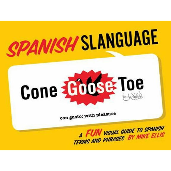 Pre-Owned Spanish Slanguage: A Fun Visual Guide to Spanish Terms and Phrases (Paperback) 142360749X 9781423607496