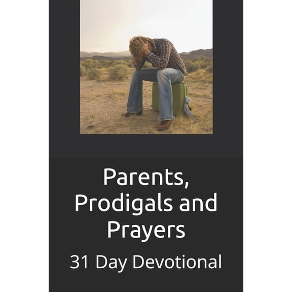 Parents, Prodigals and Prayers, (Paperback)