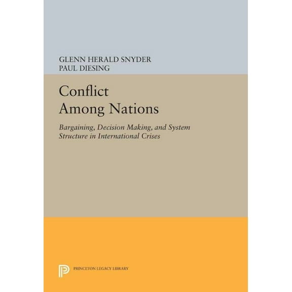 Princeton Legacy Library Conflict Among Nations: Bargaining, Decision Making, and System Structure in International Crises, Book 1597, (Paperback)