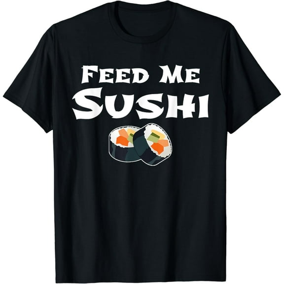 Feed Me Sushi Japanese Food Lovers T-Shirt