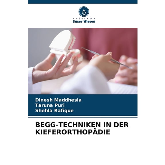 Begg-Techniken in Der Kieferorthopädie, (Paperback)