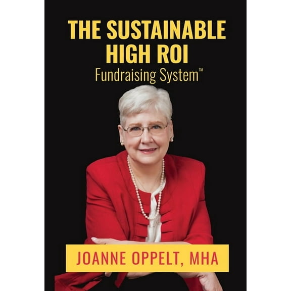 The Sustainable High ROI Fundraising System(TM), (Hardcover)