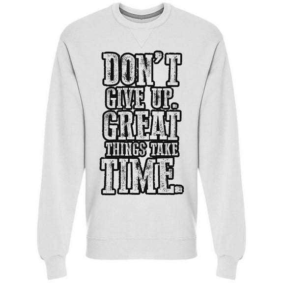 Dont Give Up Sweatshirt Men -Image by Shutterstock, Male Medium