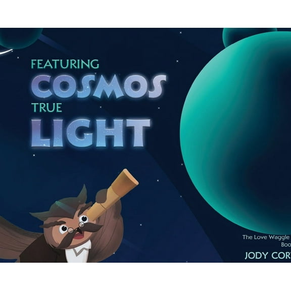 The Love Waggle Series Book One: Featuring Cosmos True Light, (Hardcover)