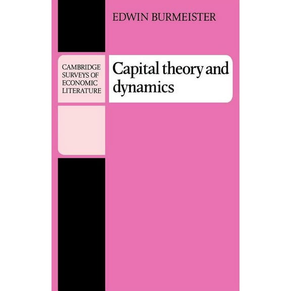 Cambridge Surveys of Economic Literature Capital Theory and Dynamics, (Paperback)