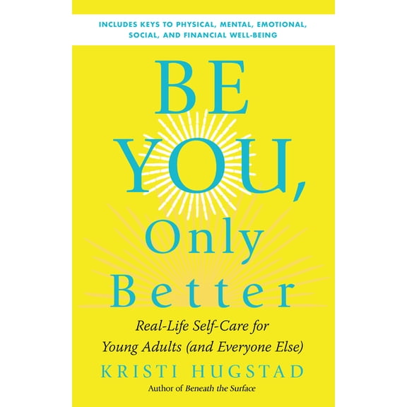 Be You, Only Better: Real-Life Self-Care for Young Adults (and Everyone Else), (Paperback)