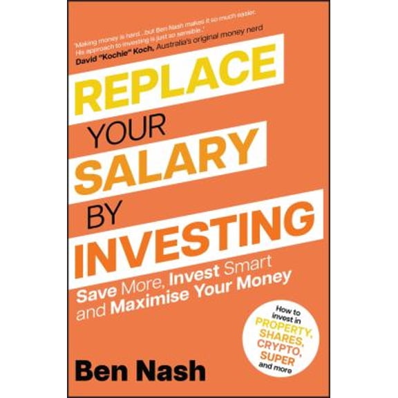 Pre-Owned Replace Your Salary by Investing: Save More, Invest Smart and Maximise Your Money, (Paperback)