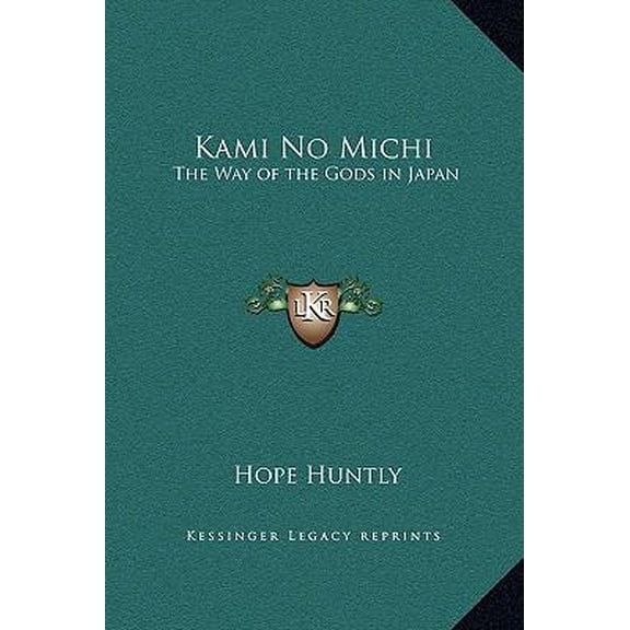 Kami No Michi: The Way of the Gods in Japan Hardcover