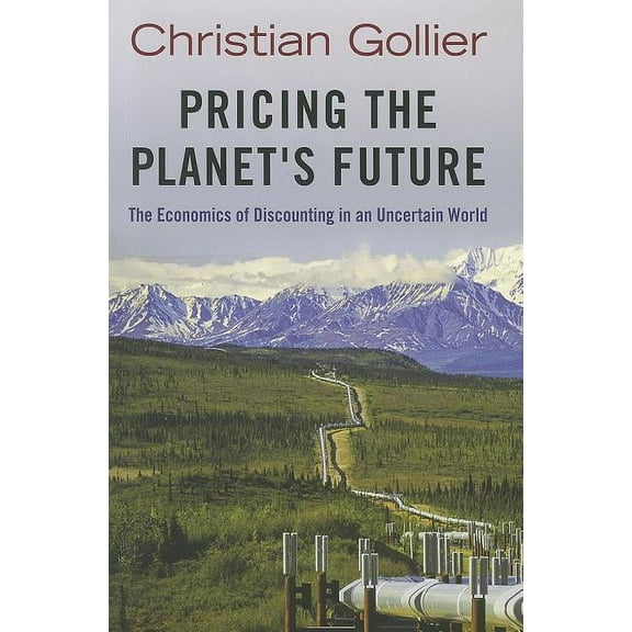 Pricing the Planet's Future: The Economics of Discounting in an Uncertain World, (Hardcover)