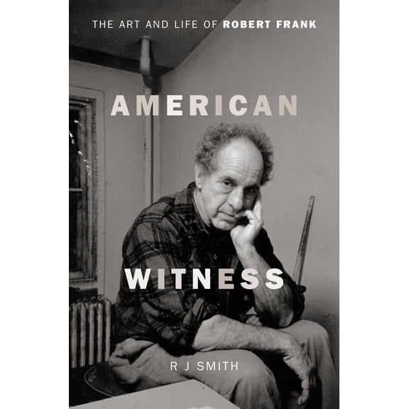 Pre-Owned American Witness: The Art and Life of Robert Frank (Hardcover) 0306823365 9780306823367