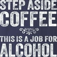 thumbnail image 3 of CafePress - Step Aside Coffee. This Is A Job For Alcohol. Long - Long Sleeve Dark T-Shirt, 3 of 4