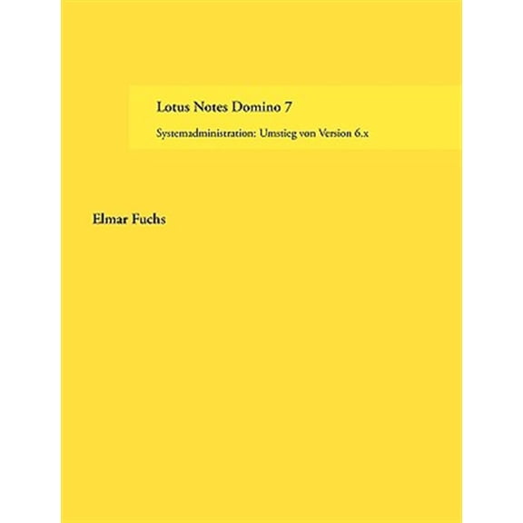 Pre-Owned Lotus Notes Domino 7: Systemadministration: Umstieg von Version 6.x, (Paperback)