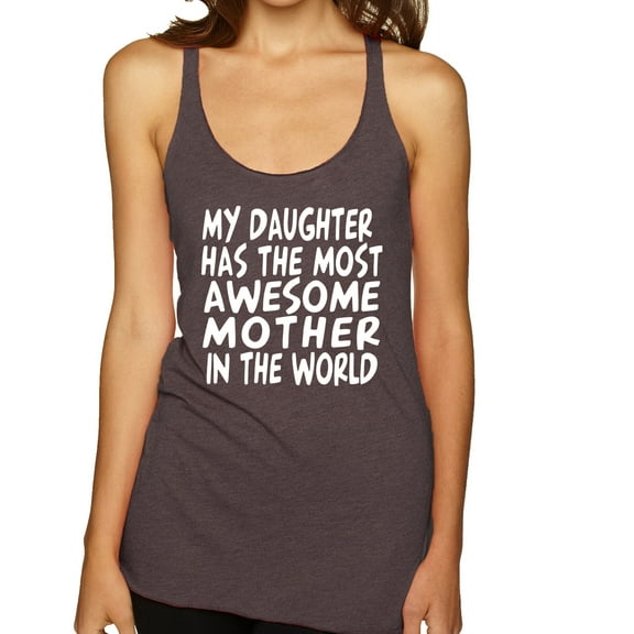 My Daughter Has The Most Awesome Mother Mother's Day Tri-Blend Racerback Tank Top, Brown, X-Large