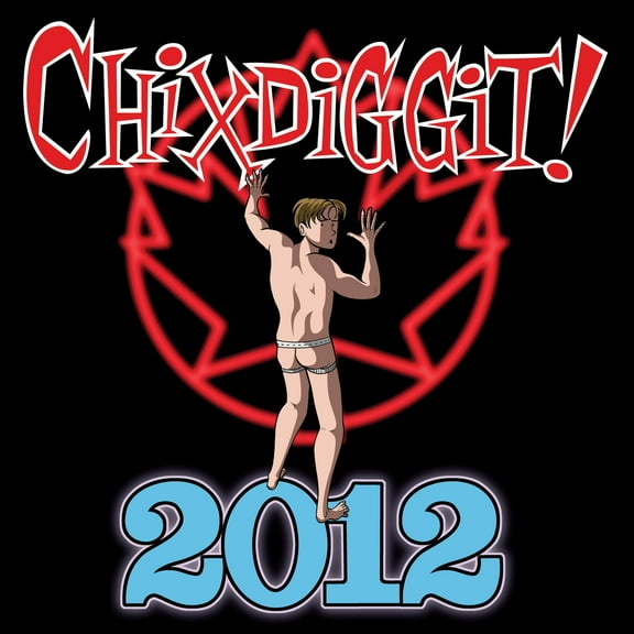 Chixdiggit - 2012 - Music & Performance - Vinyl