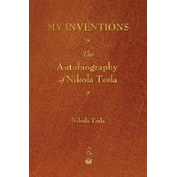 Pre-Owned My Inventions: The Autobiography of Nikola Tesla (Paperback) 1603866035 9781603866033