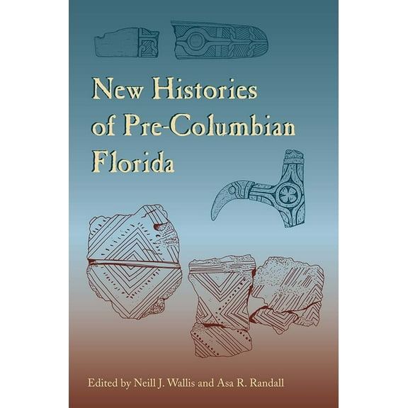 Florida Museum of Natural History: Riple New Histories of Pre-Columbian Florida, (Paperback)