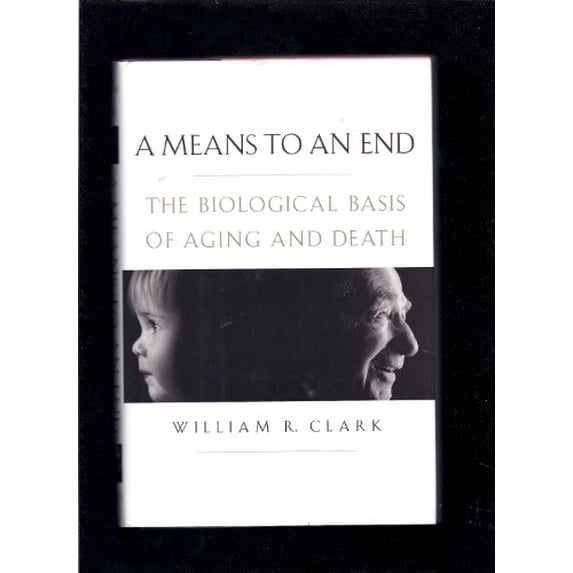 Pre-Owned A Means to an End: The Biological Basis of Aging and Death (Hardcover) 0195125932 9780195125931