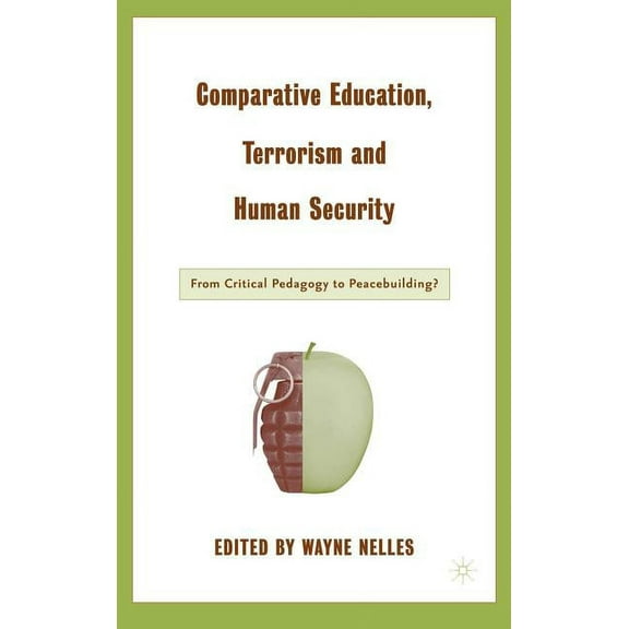 Comparative Education, Terrorism and Human Security: From Critical Pedagogy to Peacebuilding? (Hardcover)