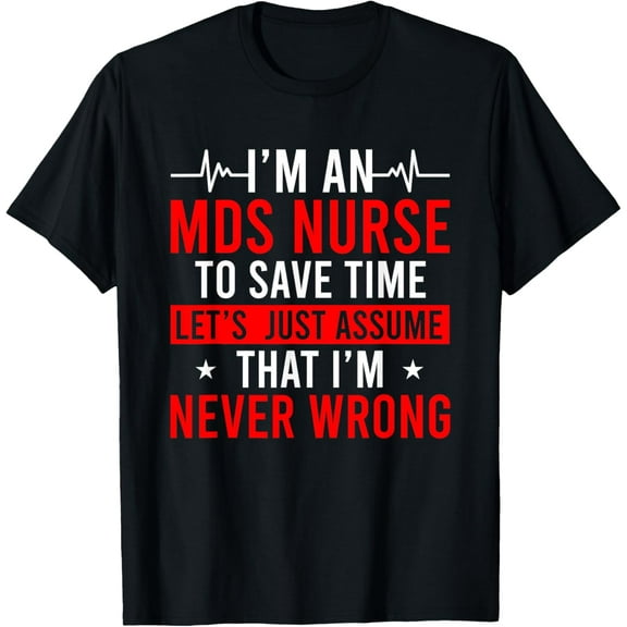 I'm An MDS Nurse MDS Nursing MDS Nurses T-Shirt