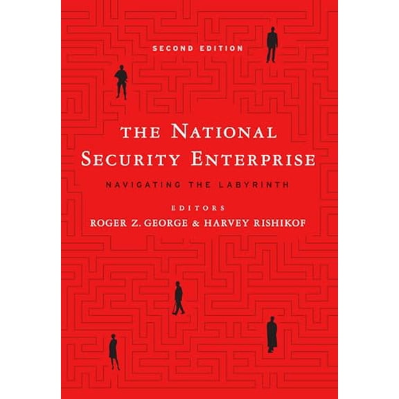 Pre-Owned The National Security Enterprise: Navigating the Labyrinth, 9781626164390, 1626164398, Hardcover, Second edition