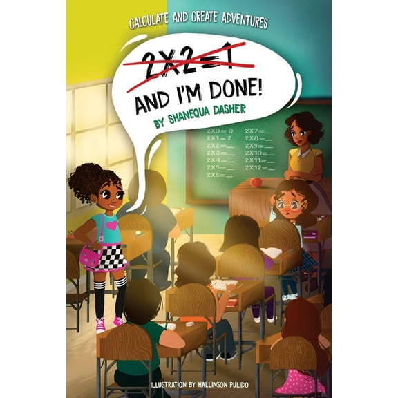 Calculate and Create Adventures 2x2=1, And I'm Done!, (Paperback)