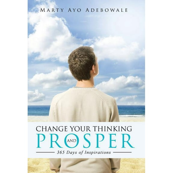 Change Your Thinking and Prosper : 365 Days of Inspirational (Hardcover)