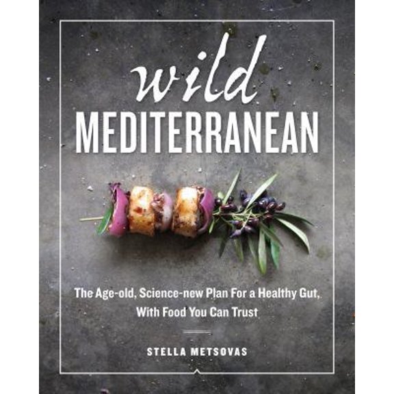 Pre-Owned Wild Mediterranean: The Age-Old, Science-New Plan for a Healthy Gut, with Food You Can Trust (Hardcover) 0553496468 9780553496468
