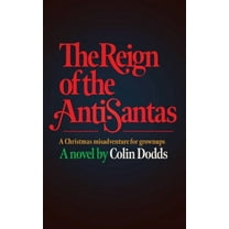 The Reign of the Anti-Santas, (Paperback)