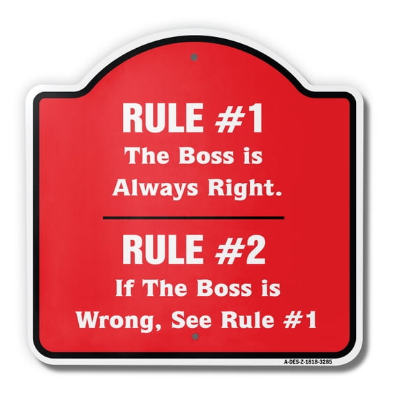 The Boss Is Always Right 18" X 18" Heavy-Gauge Aluminum Architectural Sign | SignMission Designer Office Party Employer Chief Fun Metal Novelty Gift Funny Joke Gag Road Garage
