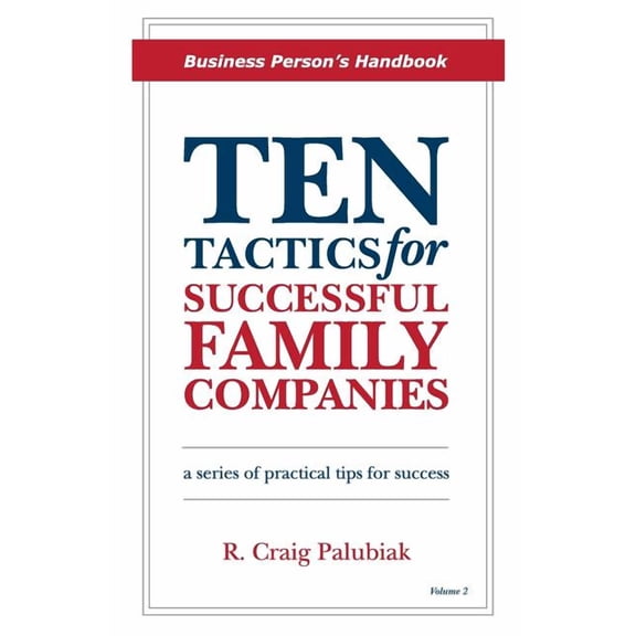 Business Person's Handbook Ten Tactics for Successful Family Companies: Business Person's Handbook, Book 2, (Paperback)