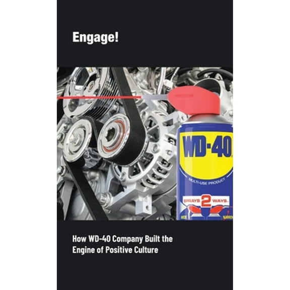 Engage!: How WD-40 Company Built the Engine of Positive Culture (Hardcover)