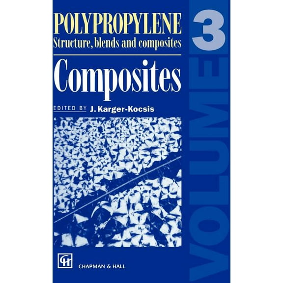 Polypropylene Structure, Blends and Composites: Volume 3 Composites, (Hardcover)