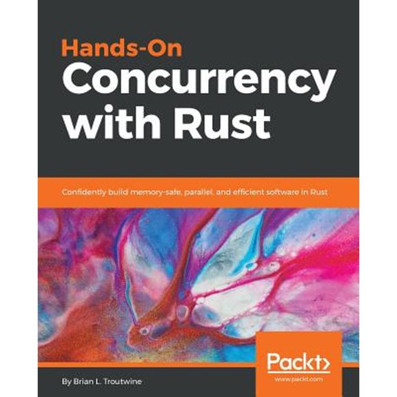 Pre-Owned Hands-On Concurrency with Rust: Confidently build memory-safe, parallel, and efficient software in Rust (Paperback) 1788399978 9781788399975