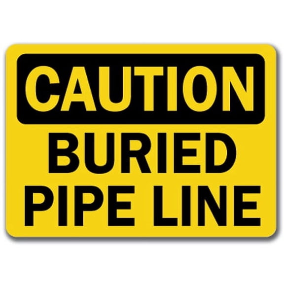 Caution Sign - Buried Pipe Line - 10" x 14" OSHA Safety Sign