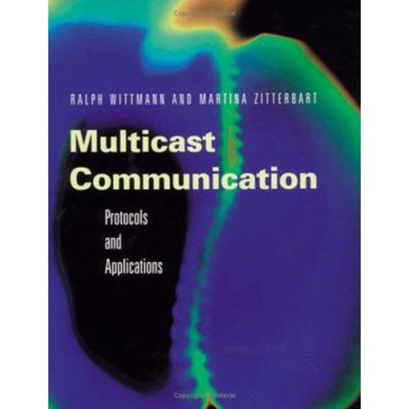Pre-Owned Multicast Communication: Protocols, Programming, & Applications (The Morgan Kaufmann Series in Networking) (Hardcover) 1558606459 9781558606456